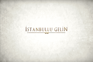 İstanbullu Gelin Dizisi