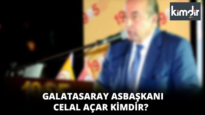 Galatasaray Asbaşkanı Celal Açar Kimdir?